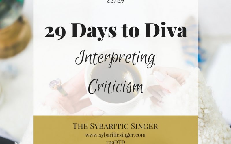 29 Days to Diva | #29DTD | Dealing with Criticism | The Sybaritic Singer | www.sybariticsinger.com