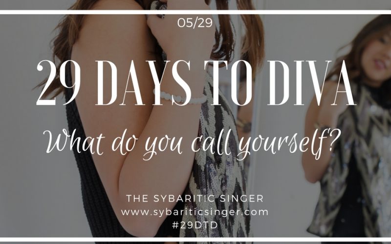 29 Days to Diva | #29DTD | Your Personal Diva Narrative | Sybaritic Singer