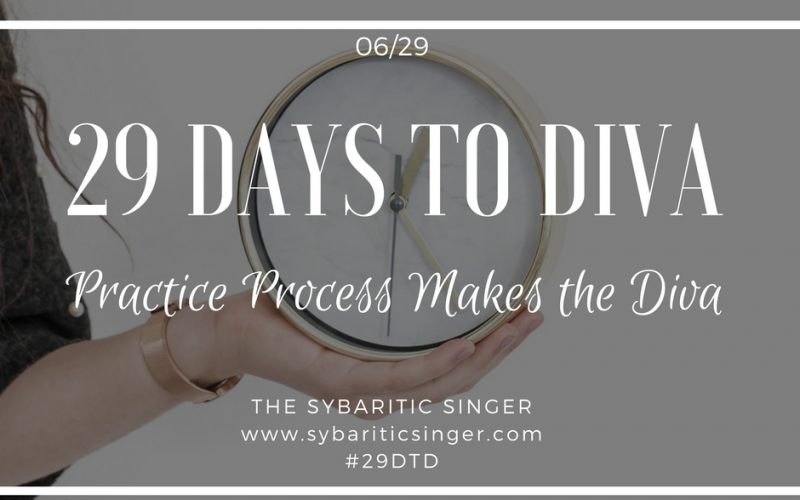 29 Days to Diva | #29DTD | Practice Habits and Schedule | Sybaritic Singer