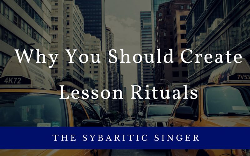 Creating Lesson Rituals | Sybaritic Singer