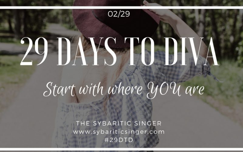 29 Days to Diva | #29DTD | Start with you are | Sybaritic Singer